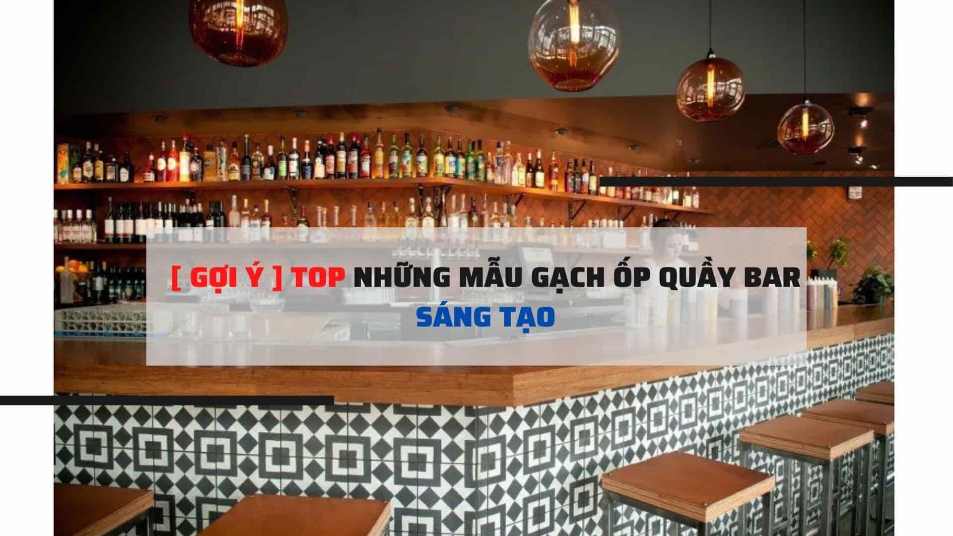TOP NHUNG MAU GACH OP QUAY BAR SANG TAO