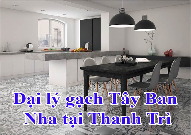 dai-ly-gach-tay-ban-nha-tai-thanh-tri